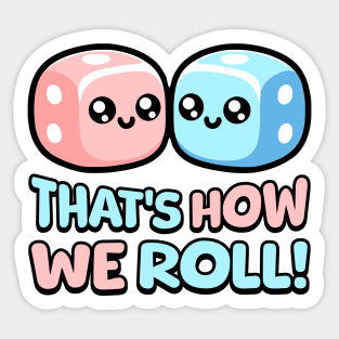 That's How We Roll! Cute Die Pun Sticker